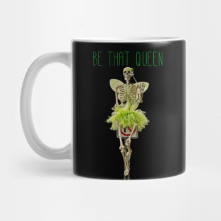 Be That Queen- a funny Halloween skeleton Mug